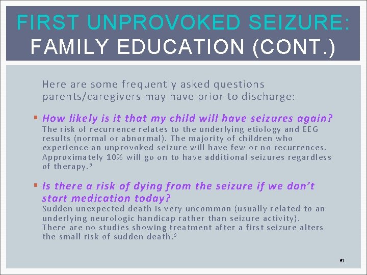 FIRST UNPROVOKED SEIZURE: FAMILY EDUCATION (CONT. ) Here are some frequently asked questions parents/caregivers