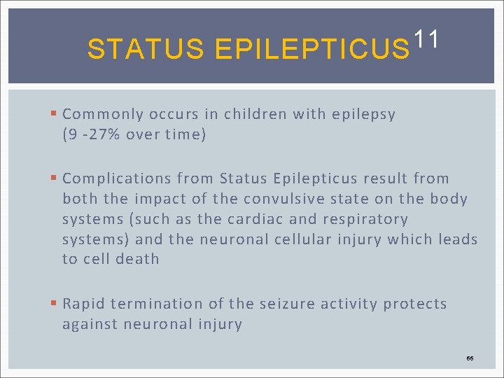 11 STATUS EPILEPTICUS § Commonly occurs in children with epilepsy (9 -27% over time)