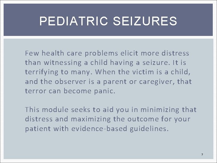 PEDIATRIC SEIZURES Few health care problems elicit more distress than witnessing a child having