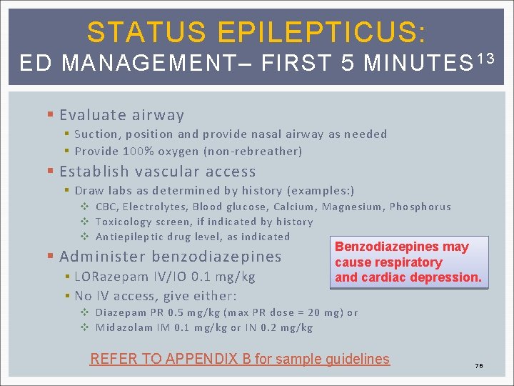 STATUS EPILEPTICUS: ED MANAGEMENT– FIRST 5 MINUTES 13 § Evaluate airway § Suction, position