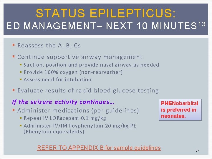 STATUS EPILEPTICUS: ED MANAGEMENT– NEXT 10 MINUTES 13 § Reassess the A, B, Cs