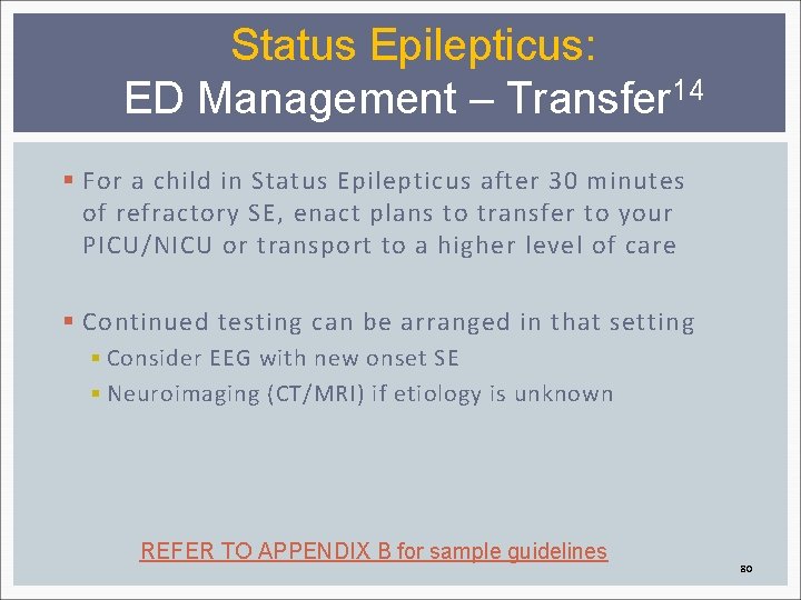 Status Epilepticus: ED Management – Transfer 14 § For a child in Status Epilepticus