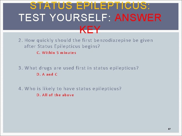 STATUS EPILEPTICUS: TEST YOURSELF: ANSWER KEY 2. How quickly should the first benzodiazepine be
