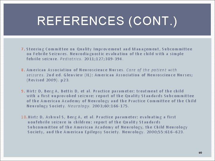 REFERENCES (CONT. ) 7. Steering Committee on Quality Improvement and Management, Subcommittee on Febrile