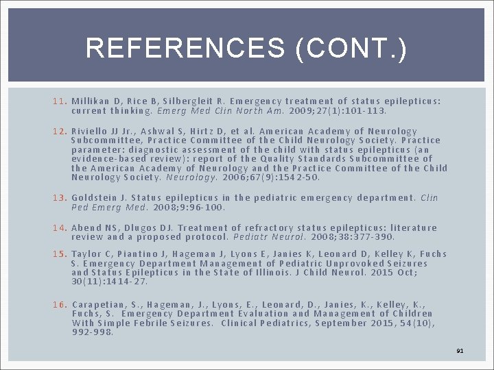 REFERENCES (CONT. ) 11. Millikan D, Rice B, Silbergleit R. Emergency treatment of status