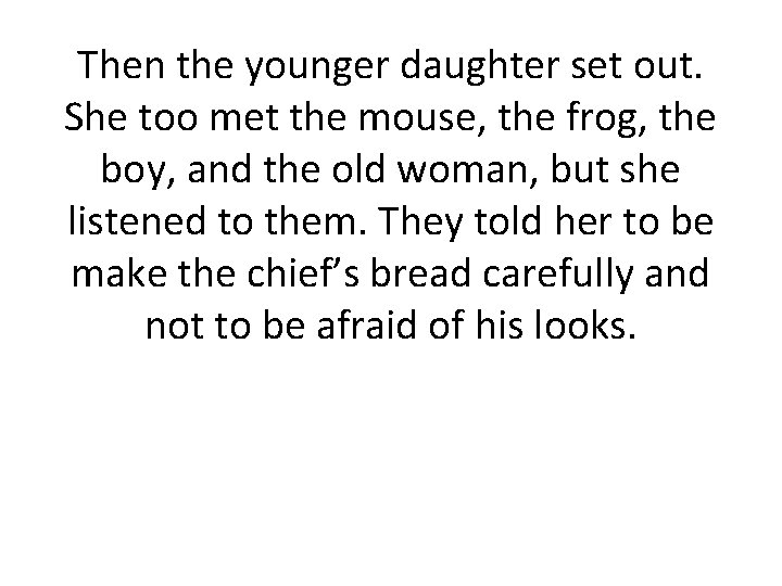 Then the younger daughter set out. She too met the mouse, the frog, the