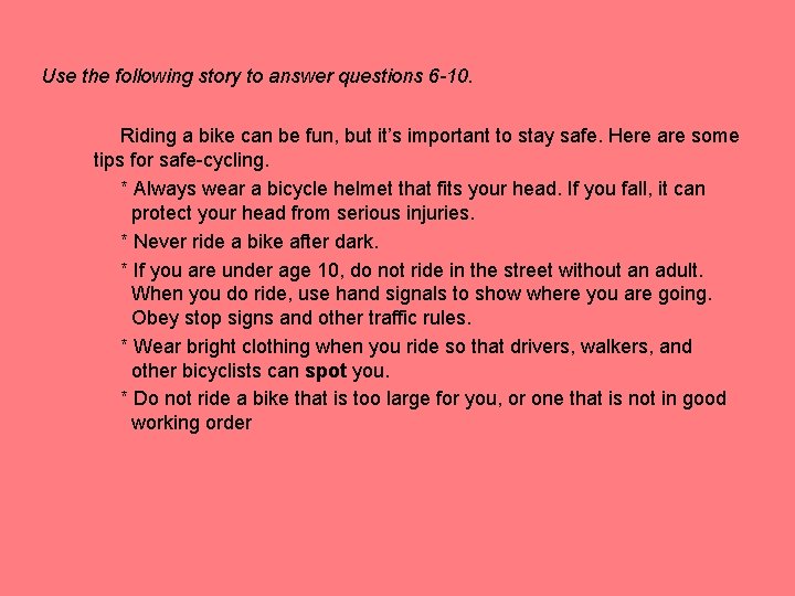 Use the following story to answer questions 6 -10. Riding a bike can be