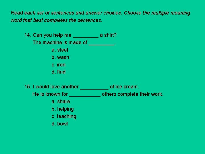Read each set of sentences and answer choices. Choose the multiple meaning word that