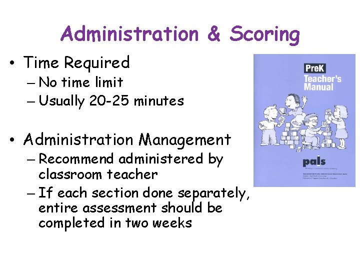 Administration & Scoring • Time Required – No time limit – Usually 20 -25