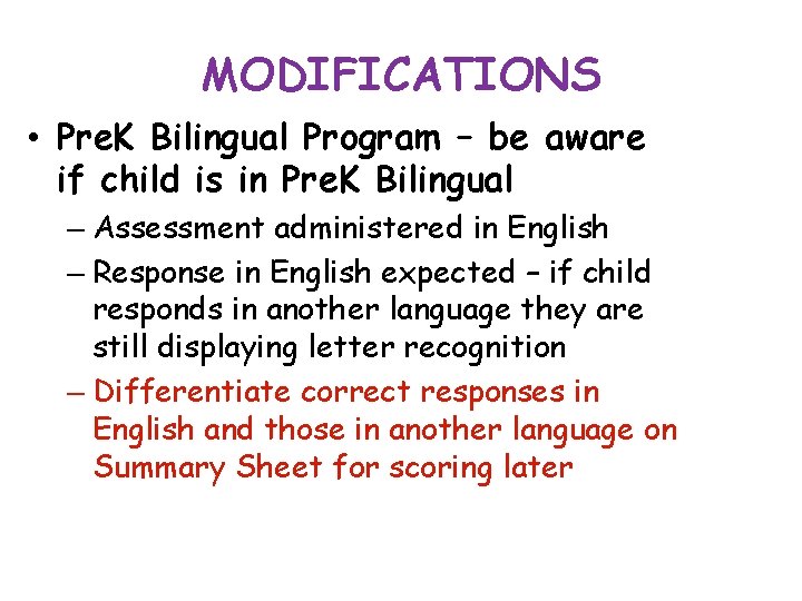 MODIFICATIONS • Pre. K Bilingual Program – be aware if child is in Pre.