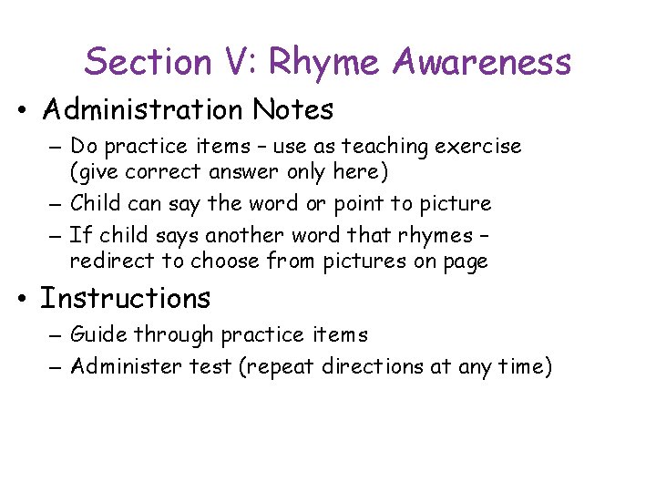 Section V: Rhyme Awareness • Administration Notes – Do practice items – use as