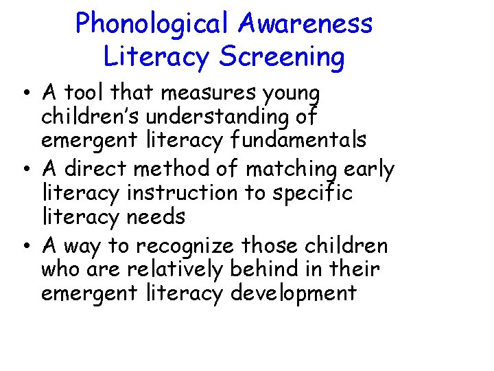 Phonological Awareness Literacy Screening • A tool that measures young children’s understanding of emergent
