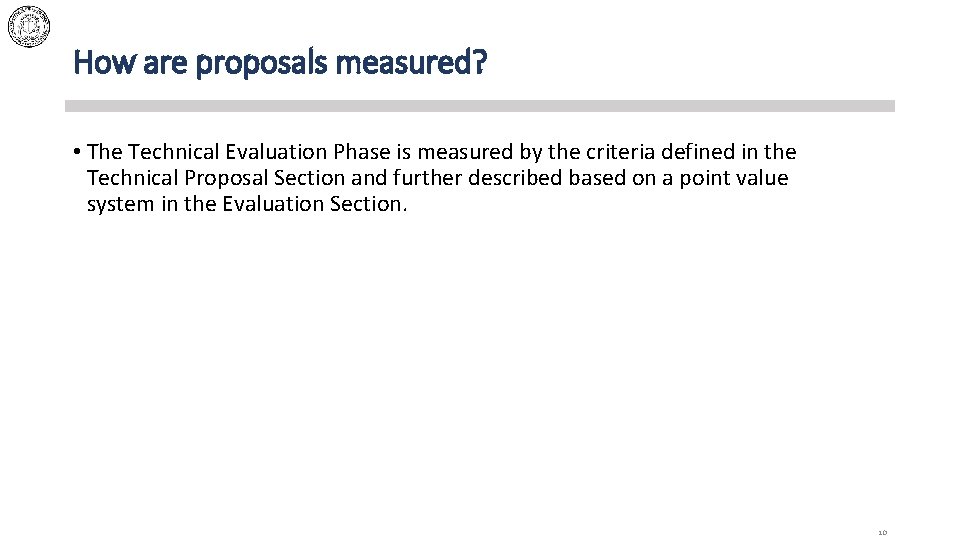 How are proposals measured? • The Technical Evaluation Phase is measured by the criteria
