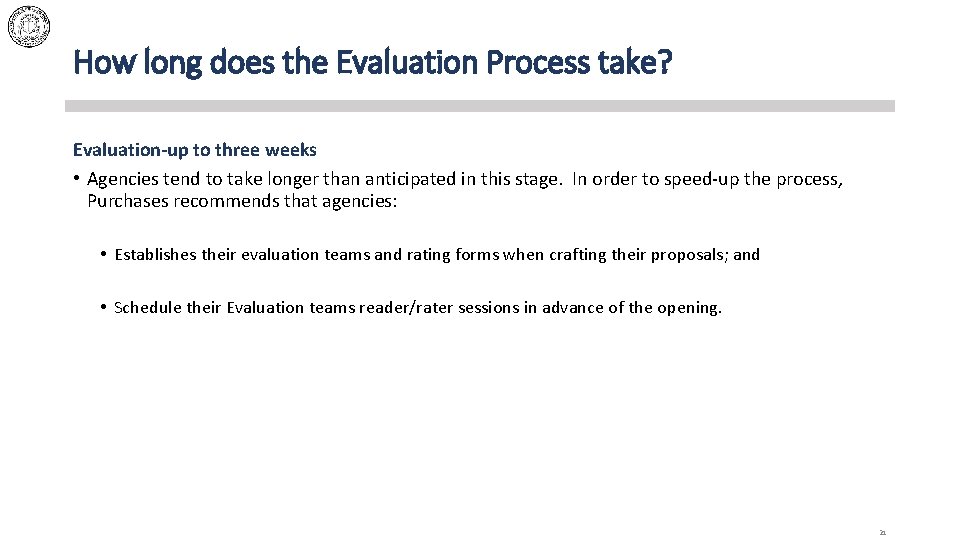 How long does the Evaluation Process take? Evaluation-up to three weeks • Agencies tend