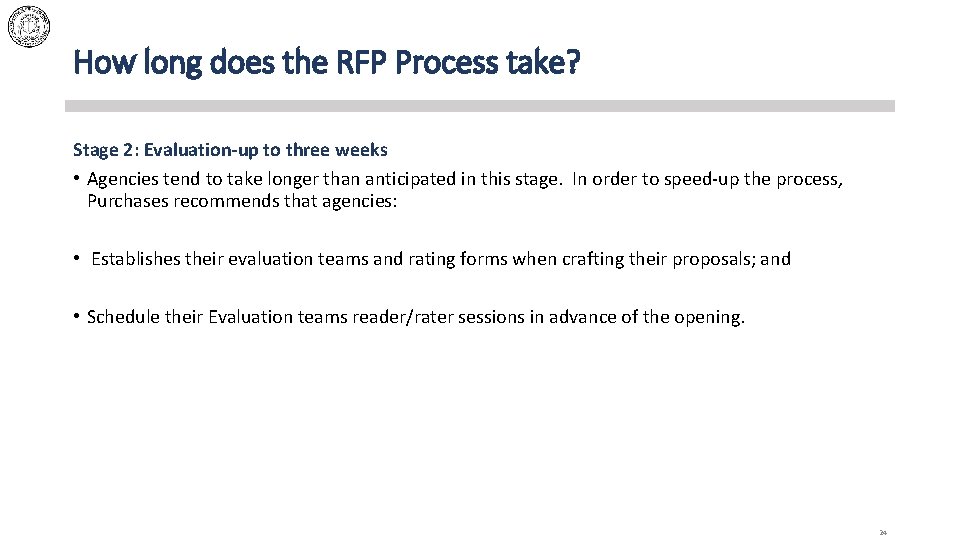 How long does the RFP Process take? Stage 2: Evaluation-up to three weeks •