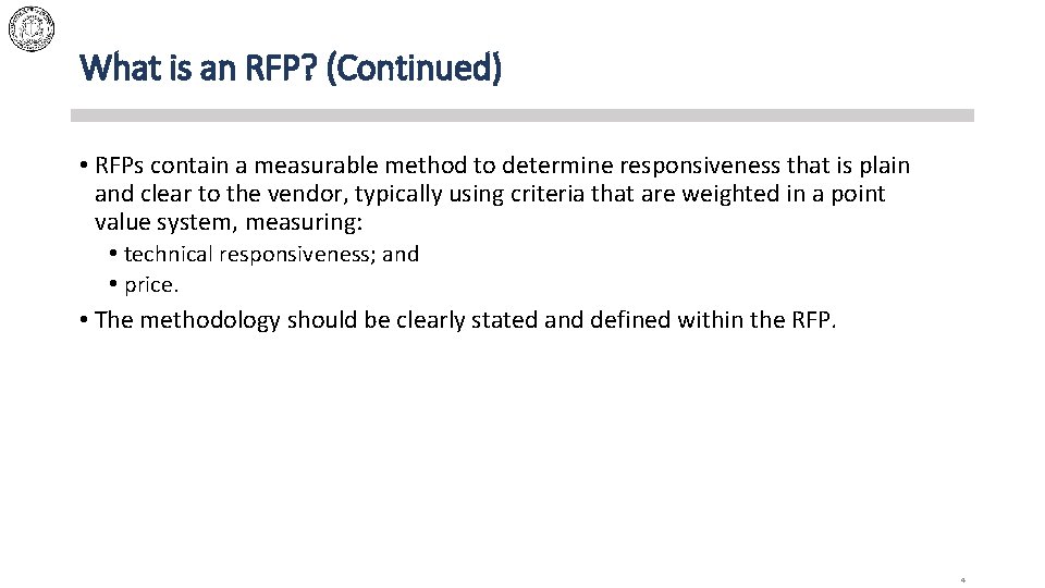 What is an RFP? (Continued) • RFPs contain a measurable method to determine responsiveness