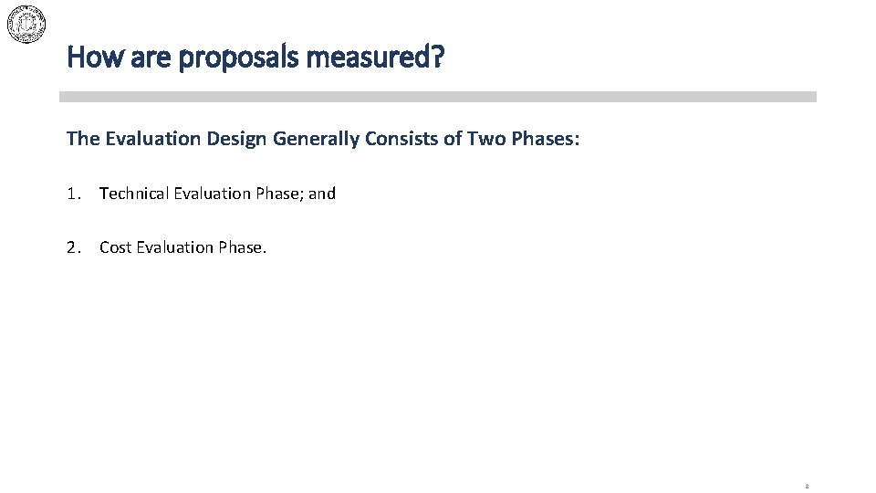 How are proposals measured? The Evaluation Design Generally Consists of Two Phases: 1. Technical