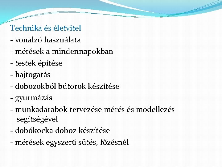 Technika és életvitel - vonalzó használata - mérések a mindennapokban - testek építése -