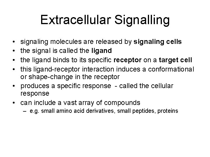 Extracellular Signalling • • signaling molecules are released by signaling cells the signal is