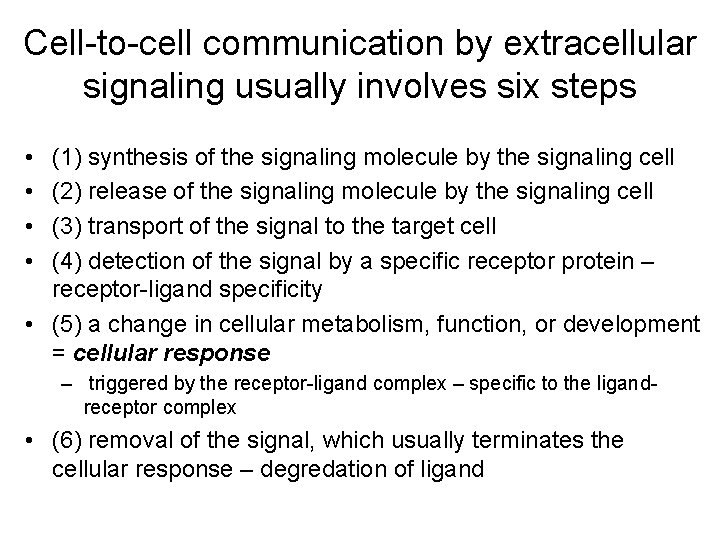 Cell-to-cell communication by extracellular signaling usually involves six steps • • (1) synthesis of