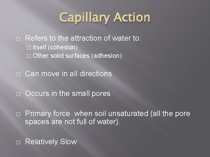 Capillary Action � Refers to the attraction of water to: � Itself (cohesion) �