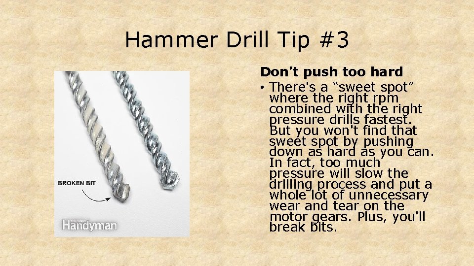 Hammer Drill Tip #3 Don't push too hard • There's a “sweet spot” where