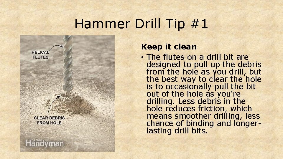 Hammer Drill Tip #1 Keep it clean • The flutes on a drill bit