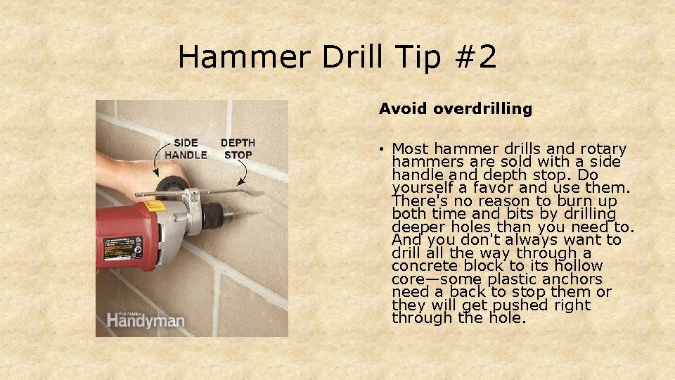 Hammer Drill Tip #2 Avoid overdrilling • Most hammer drills and rotary hammers are