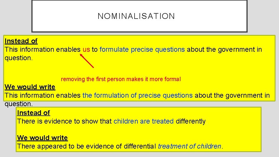 NOMINALISATION Instead of This information enables us to formulate precise questions about the government