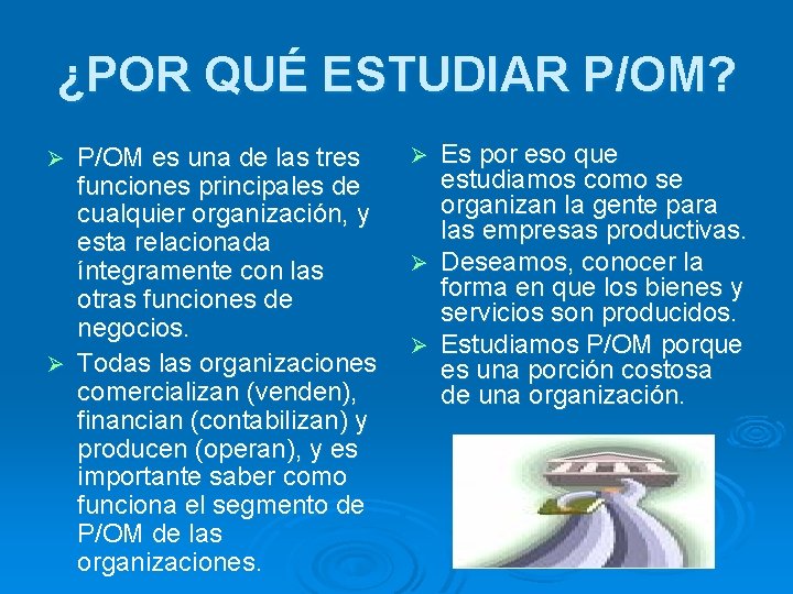 ¿POR QUÉ ESTUDIAR P/OM? P/OM es una de las tres funciones principales de cualquier