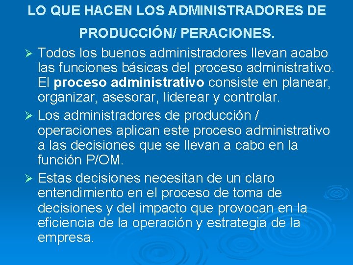 LO QUE HACEN LOS ADMINISTRADORES DE PRODUCCIÓN/ PERACIONES. Ø Todos los buenos administradores llevan