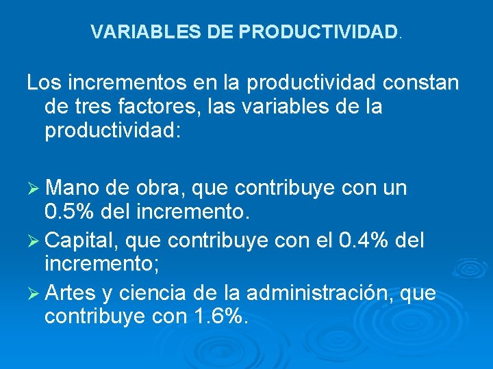 VARIABLES DE PRODUCTIVIDAD. Los incrementos en la productividad constan de tres factores, las variables