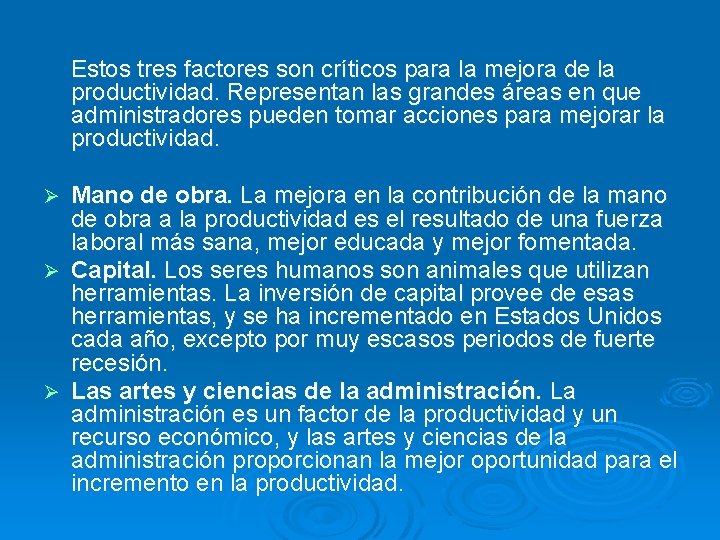 Estos tres factores son críticos para la mejora de la productividad. Representan las grandes