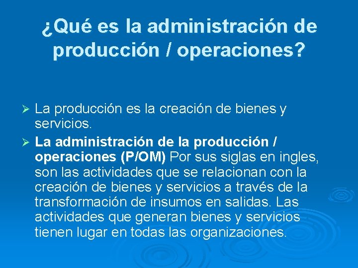 ¿Qué es la administración de producción / operaciones? La producción es la creación de