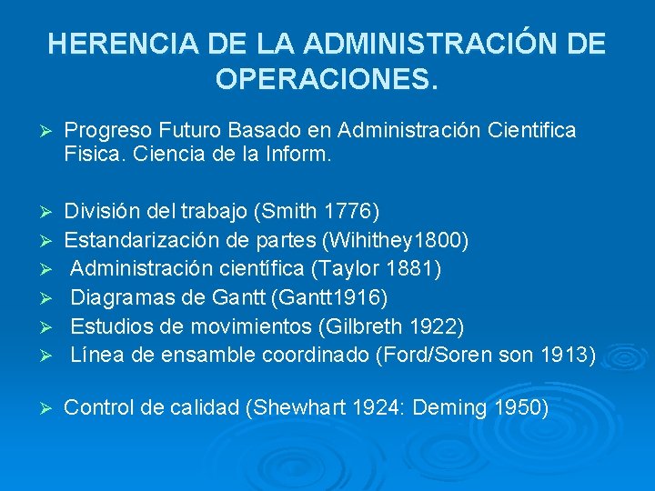 HERENCIA DE LA ADMINISTRACIÓN DE OPERACIONES. Ø Progreso Futuro Basado en Administración Cientifica Fisica.