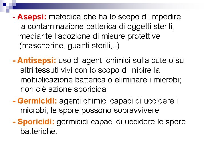- Asepsi: metodica che ha lo scopo di impedire la contaminazione batterica di oggetti