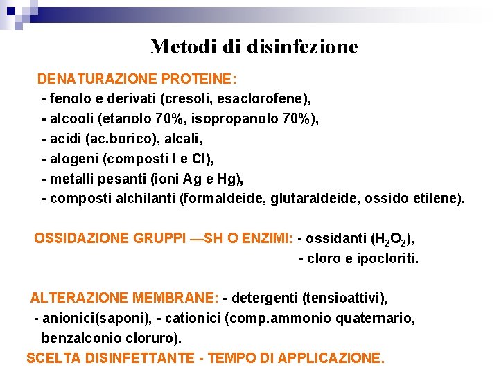 Metodi di disinfezione DENATURAZIONE PROTEINE: - fenolo e derivati (cresoli, esaclorofene), - alcooli (etanolo