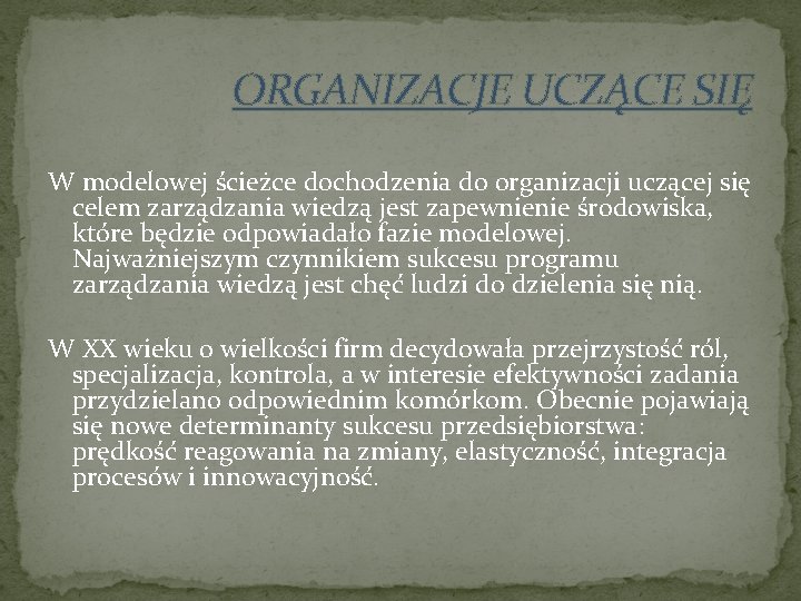 ORGANIZACJE UCZĄCE SIĘ W modelowej ścieżce dochodzenia do organizacji uczącej się celem zarządzania wiedzą