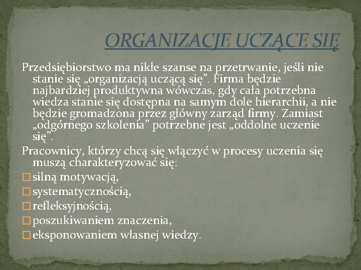 ORGANIZACJE UCZĄCE SIĘ Przedsiębiorstwo ma nikłe szanse na przetrwanie, jeśli nie stanie się „organizacją