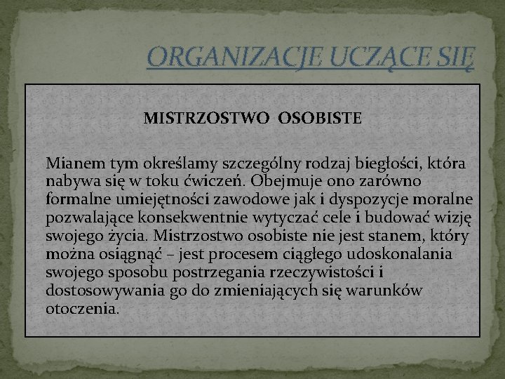 ORGANIZACJE UCZĄCE SIĘ MISTRZOSTWO OSOBISTE Mianem tym określamy szczególny rodzaj biegłości, która nabywa się