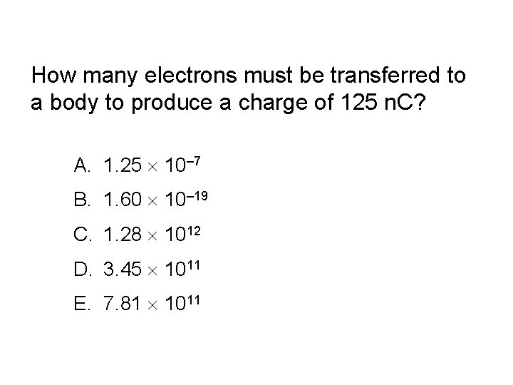 How many electrons must be transferred to a body to produce a charge of
