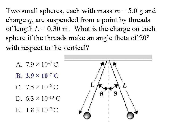 Two small spheres, each with mass m = 5. 0 g and charge q,
