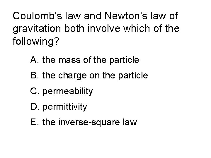 Coulomb's law and Newton's law of gravitation both involve which of the following? A.
