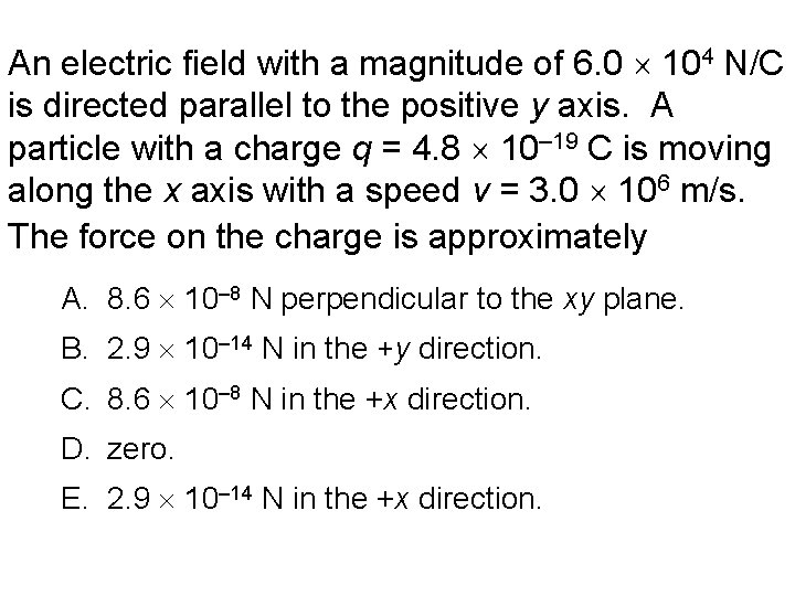 An electric field with a magnitude of 6. 0 104 N/C is directed parallel