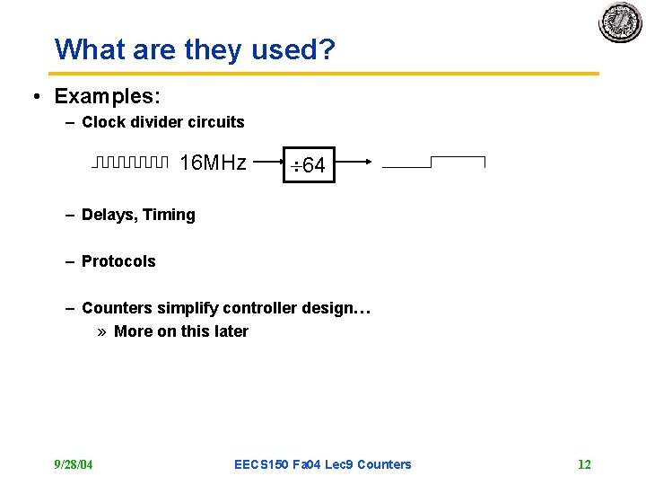 What are they used? • Examples: – Clock divider circuits 16 MHz 64 – What are they used? • Examples: – Clock divider circuits 16 MHz 64 –
