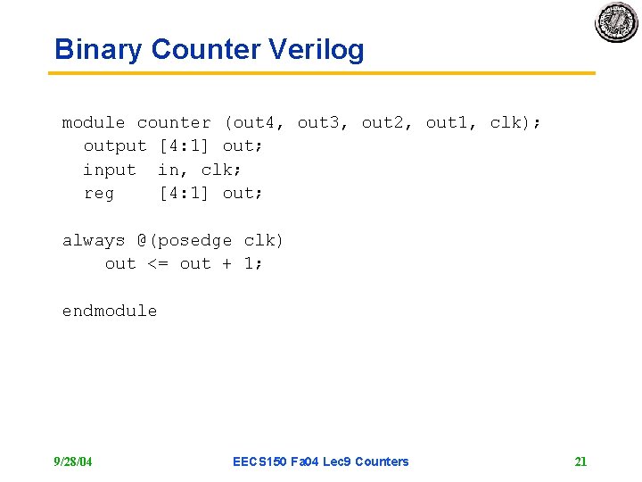 Binary Counter Verilog module counter (out 4, out 3, out 2, out 1, clk); Binary Counter Verilog module counter (out 4, out 3, out 2, out 1, clk);