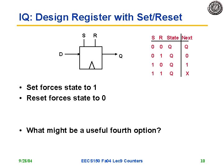 IQ: Design Register with Set/Reset S R D S R State Next Q 0 IQ: Design Register with Set/Reset S R D S R State Next Q 0