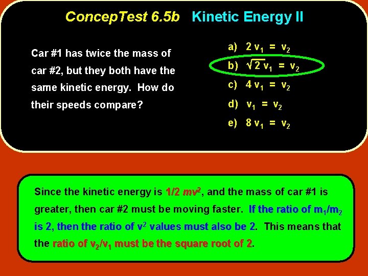 Concep. Test 6. 5 b Kinetic Energy II Car #1 has twice the mass