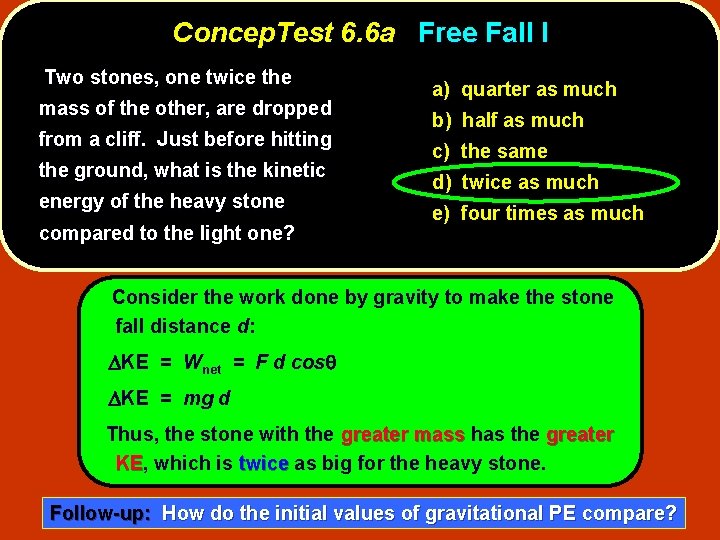 Concep. Test 6. 6 a Free Fall I Two stones, one twice the mass