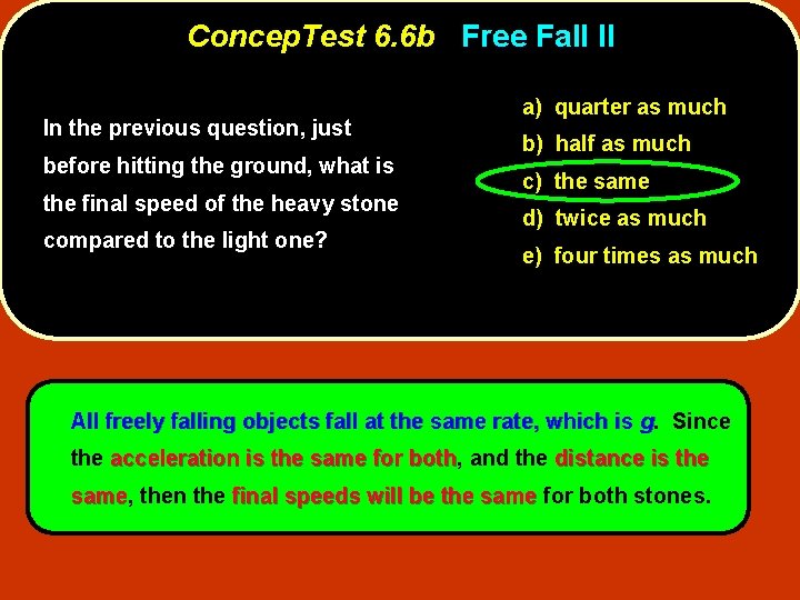 Concep. Test 6. 6 b Free Fall II In the previous question, just before